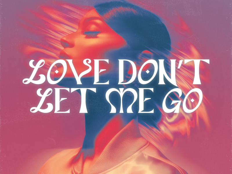 Love Don't Let Me Go (Single)