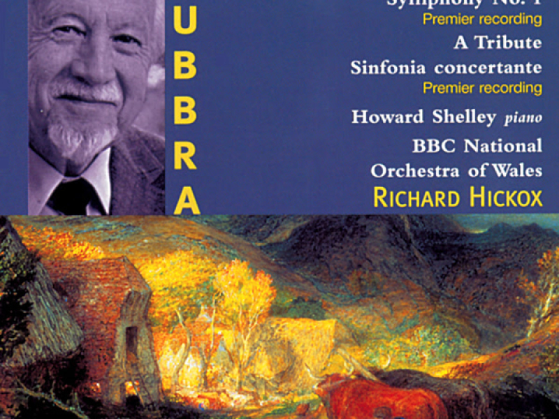 Rubbra: Symphony No. 1, A Tribute & Sinfonia Concertante