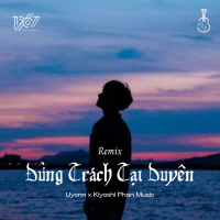 Đừng Trách Tại Duyên (1 9 6 7 Remix) (Single)