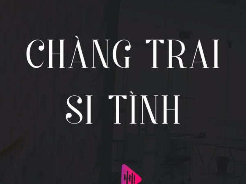 Chàng Trai Si Tình