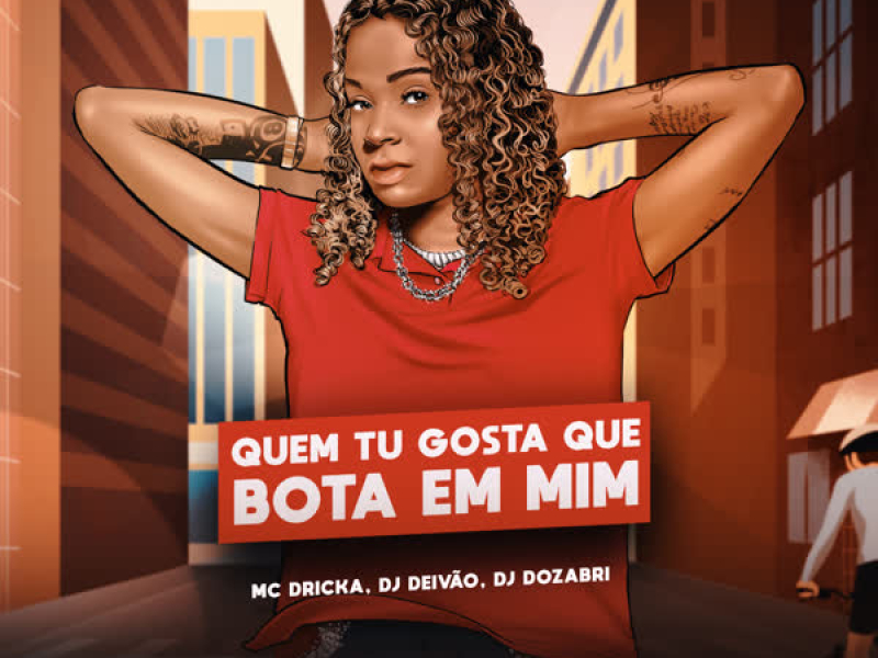 Quem Tu Gosta Que Bota Em Mim (Single)