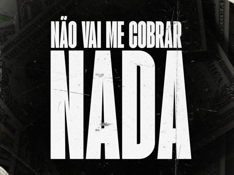 Não Vai Me Cobrar Nada (Single)