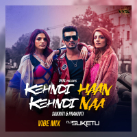 Kehndi Haan Kehndi Naa (Vibe Mix) (Single)