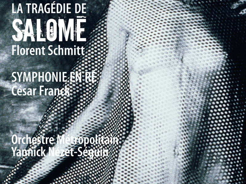 Schmitt: La Tragédie de Salome  Franck: Symphonie en ré