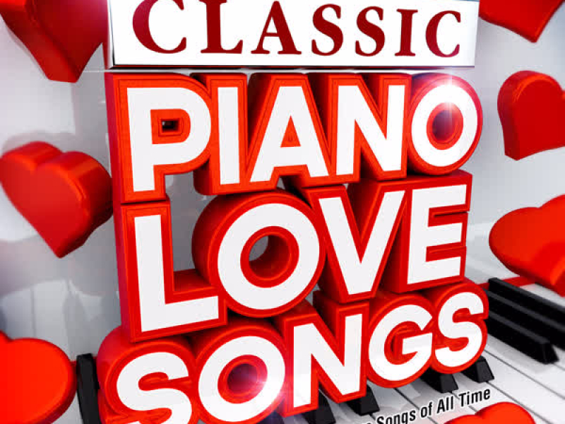 Classic Piano Love Songs - The Very Best Romantic Love Songs of All Time