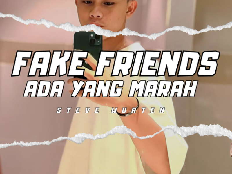 FAKE FRIENDS ADA YANG MARAH (Single)