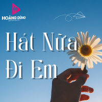 Hát Nữa Đi Em