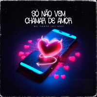 Só Não Vem Chamar De Amor (Single)