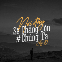 Nơi Đây Sẽ Chẳng Còn Chúng Ta (Single)