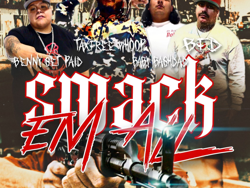 Smack Em All (feat. BFD, TaxFree Whoop & Baby Baghdad) (Single)
