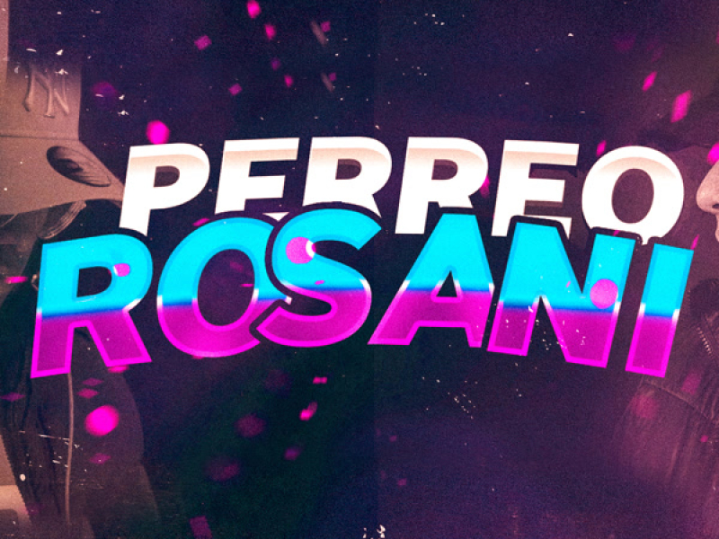Perreo Rosani (Single)