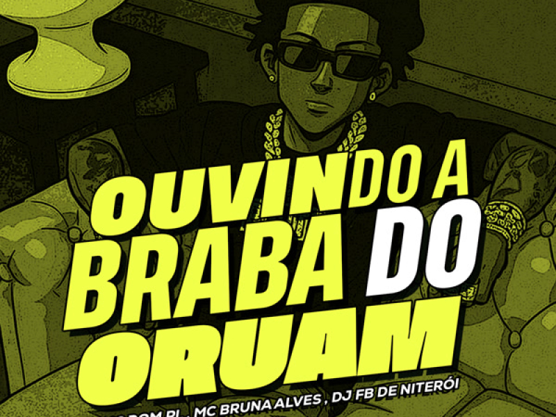 Ouvindo a braba do Oruam (Single)