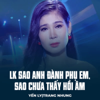LK Sao Anh Đành Phụ Em, Sao Chưa Thấy Hồi Âm (Single)