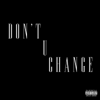 Don't U Change (Single)