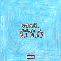 WOAH, WHAT A BLUR! (Single)