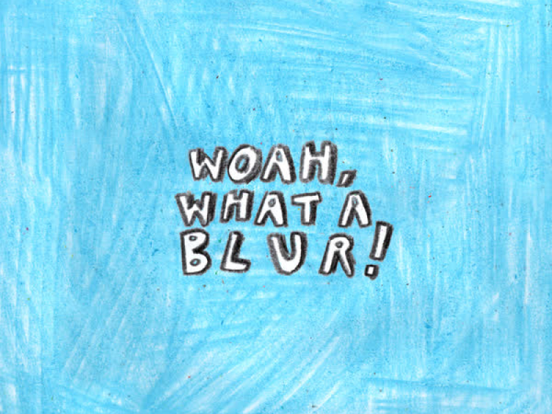 WOAH, WHAT A BLUR! (Single)