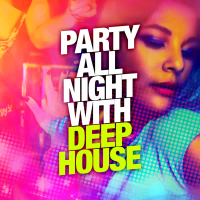 Party All Night with Deep House