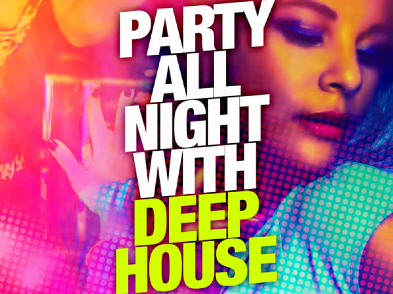 Party All Night with Deep House