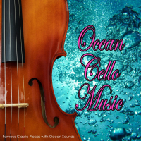 Ocean Cello Music: Famous Classic Pieces with Ocean Sounds (Cello Transcription with Ocean Sounds) (Single)