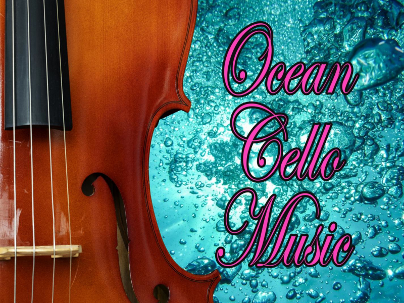 Ocean Cello Music: Famous Classic Pieces with Ocean Sounds (Cello Transcription with Ocean Sounds) (Single)