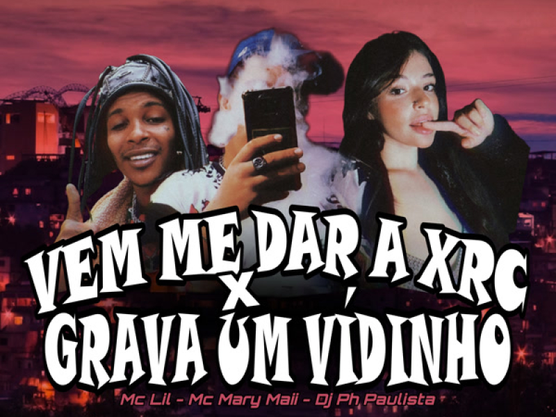 VEM ME DAR A XRC x GRAVA UM VÍDINHO (Single)