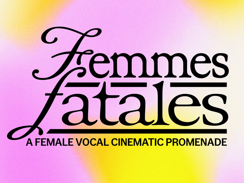 Femmes Fatales – A Female Vocal Cinematic Promenade