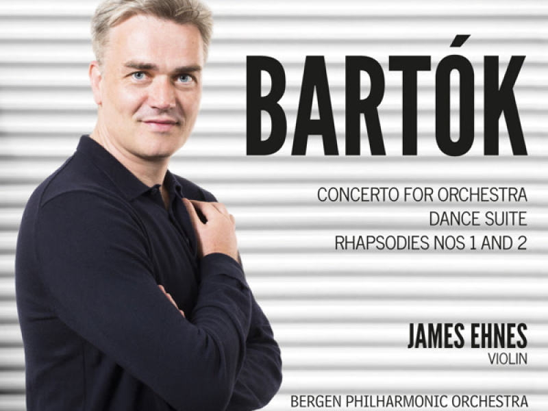 Bartók: Concerto for Orchestra, Dance Suite & Rhapsodies Nos. 1 & 2