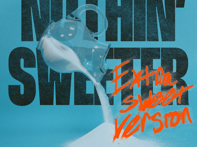 Nothin' Sweeter (Extra Sweet Version) (Single)