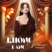 Không Bằng (Remix) (Single)