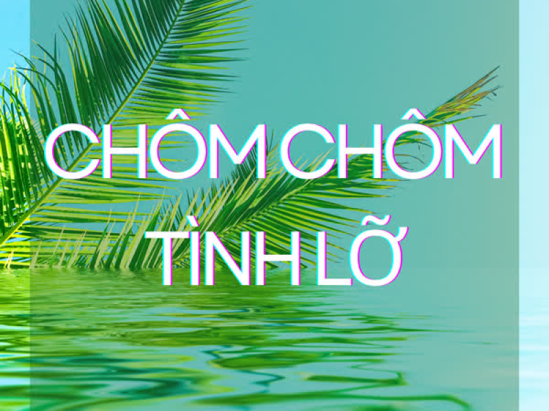 Chôm Chôm Tình Lỡ