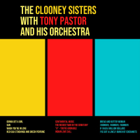 The Clooney Sisters with Tony Pastor and His Orchestra