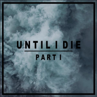 Until I Die, Pt. 1 (Single)