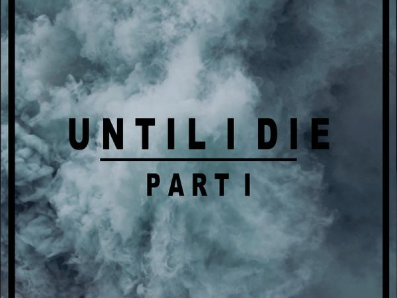 Until I Die, Pt. 1 (Single)