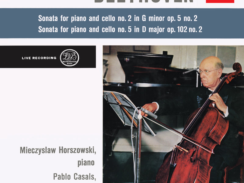 Beethoven: Cello Sonata No. 2 in G Minor, Op. 5 No. 2; Cello Sonata No. 5 in D Major, Op. 102 No. 2 (Pablo Casals – The Philips Legacy, Vol. 1)