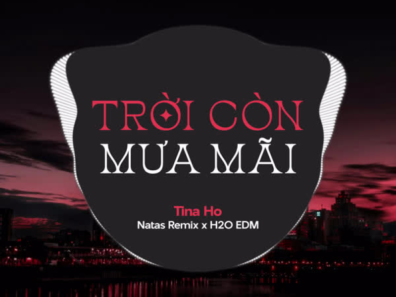 Trời Còn Mưa Mãi (EDM) (Single)