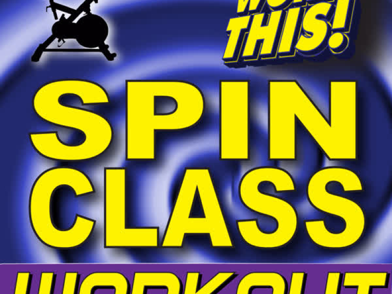 Work This! Spin Class Workout + Bonus Instrumental Remixes