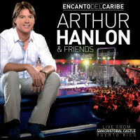 Encanto Del Caribe Arthur Hanlon & Friends (Live From San Cristobal Castle, Puerto Rico/2011)