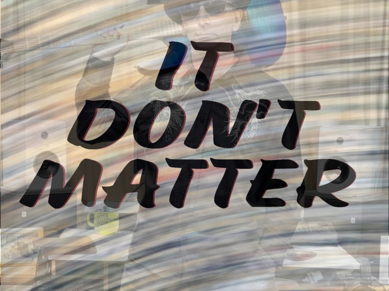 It Don't Matter (feat. Mr Maph) (Single)