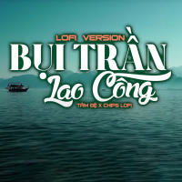 Bụi Trần Lao Công (Chips Lofi) (Single)