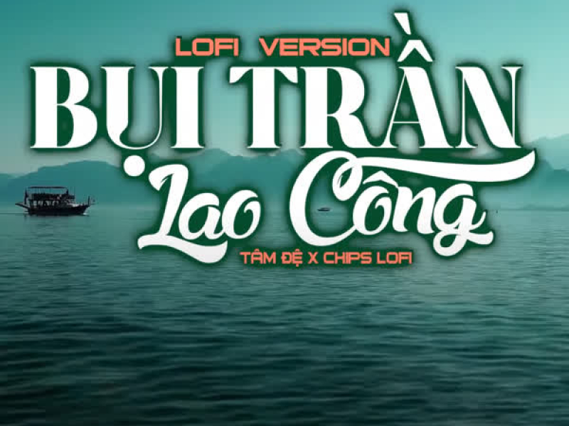 Bụi Trần Lao Công (Chips Lofi) (Single)