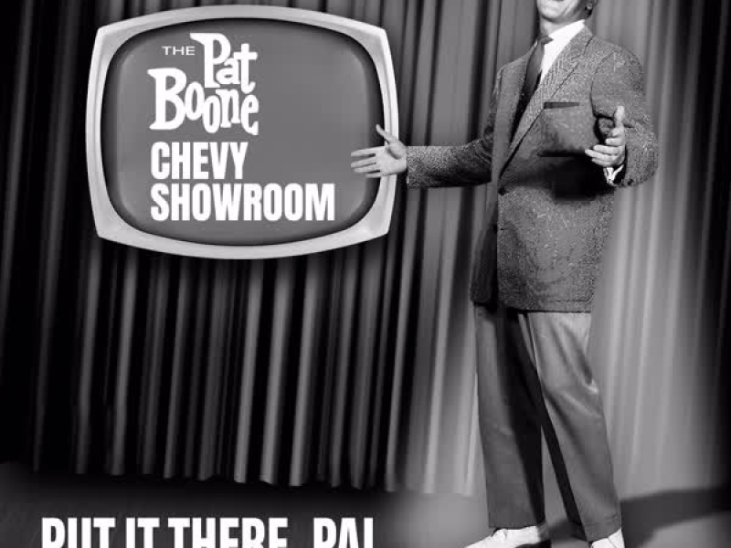 Put It There, Pal (Live On The Pat Boone Chevy Showroom, January 16, 1958) (Single)