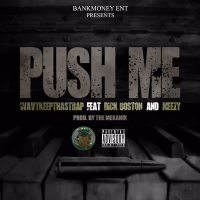 Bankmoney Ent. Presents: Push Me (feat. Dick Boston & Meezy) (Single)