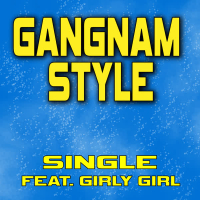 Gangnam Style (feat. Girly Girl) - Single
