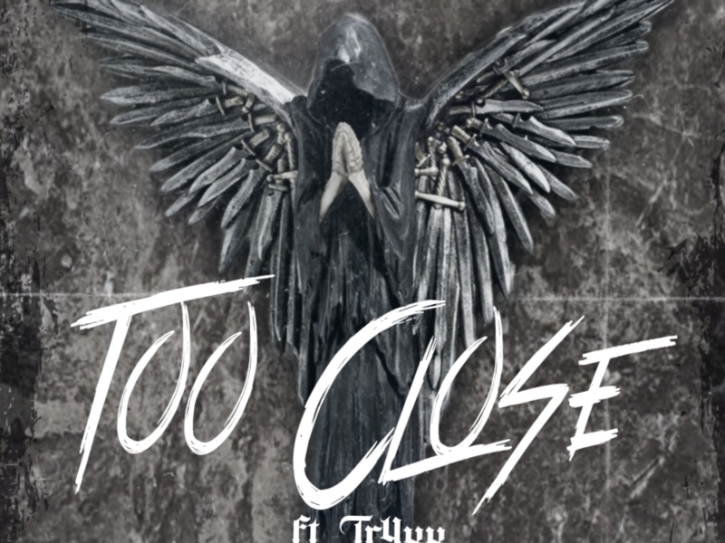 Too Close (feat. Tr4xx) (Single)