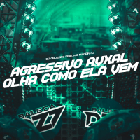 AGRESSIVO AVXAL OLHA COMO ELA VEM (Single)