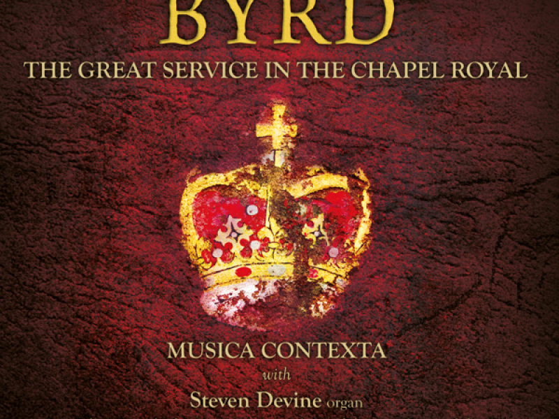 Byrd: The Great Service in the Chapel Royal