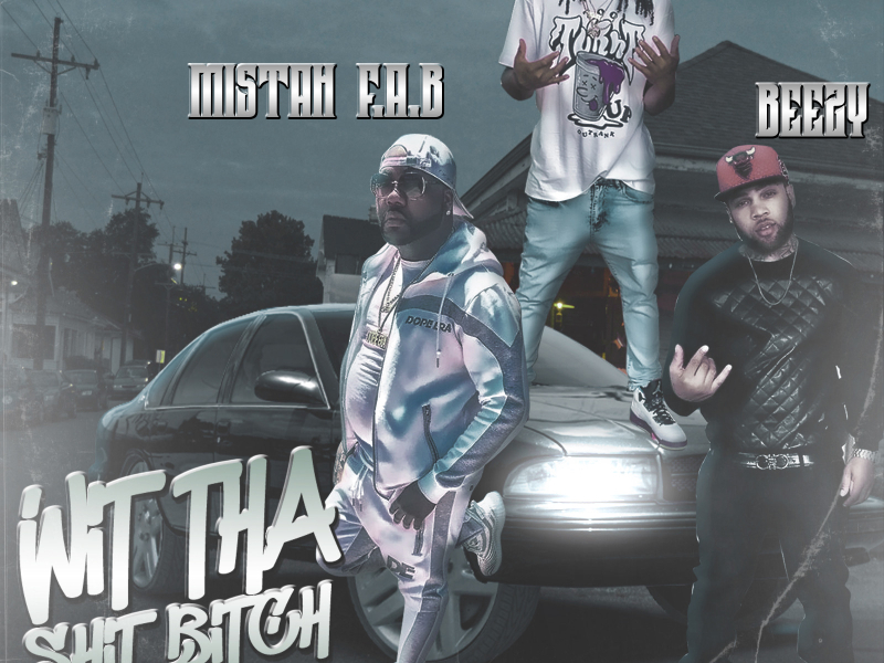 Wit Tha Shit Bitch (feat. Mistah F.A.B. & Beezy)