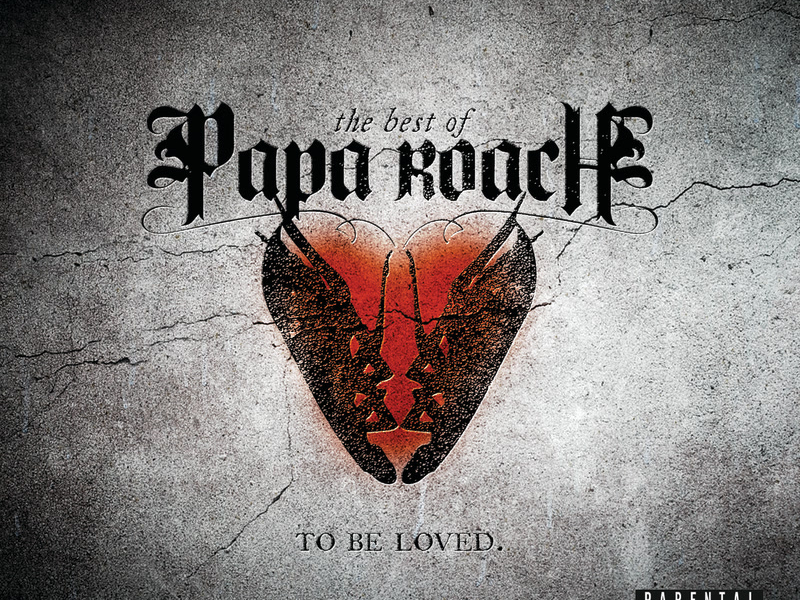 To Be Loved: The Best Of Papa Roach (Explicit Version)