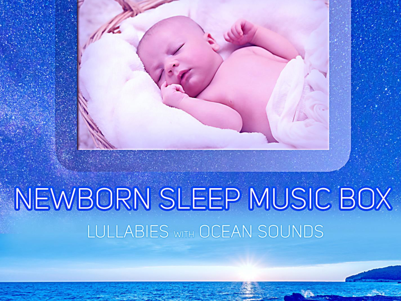 Newborn Sleep Music Box: Lullabies with Ocean Sounds (Single)