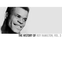 The History of Roy Hamilton, Vol. 3